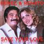 RENEE AND RENATO SAVE YOUR LOVE
