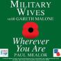 Wherever You Are - Military Wives, Gareth Malone and Paul Mealor