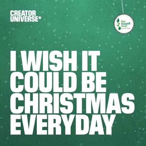 Creator Universe I Wish It Could Be Christmas Everyday