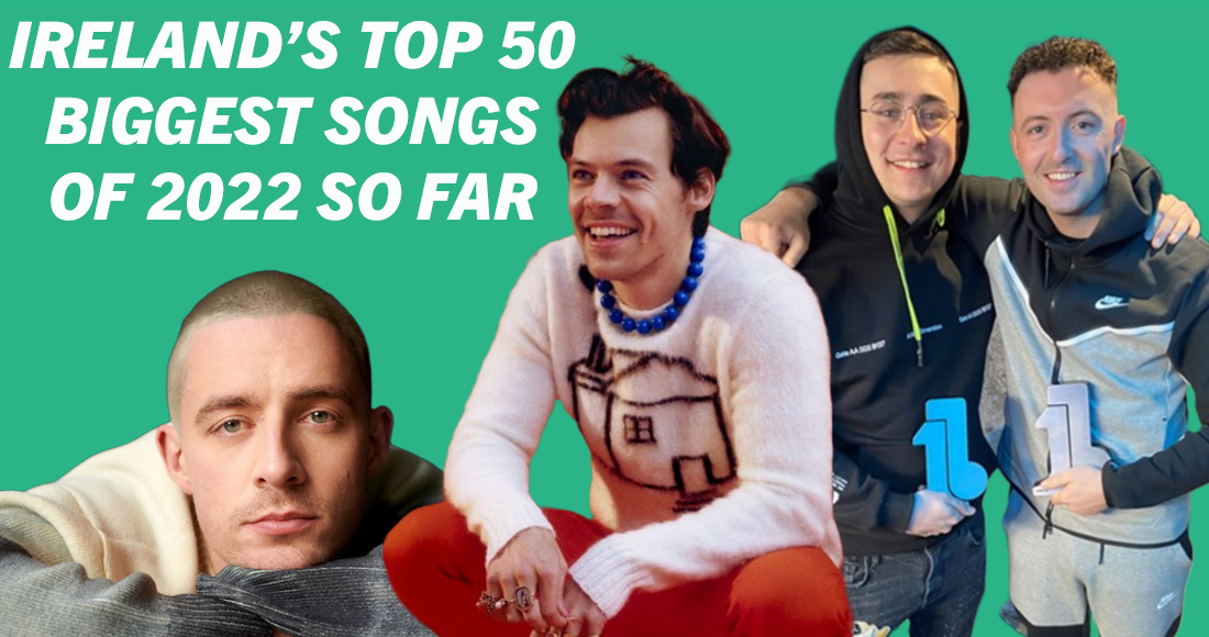 Ireland's Official Top 50 biggest singles of 2022 so far